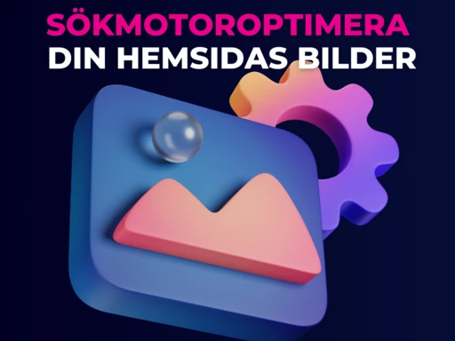 Så sökmotoroptimerar du din hemsidas bilder