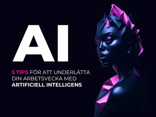 5 tips för att optimera din arbetsvecka med AI