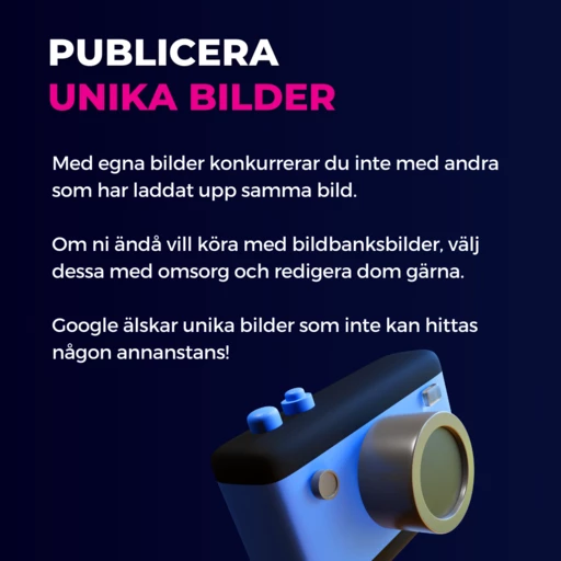 Sökmotoroptimera hemsidan genom att publicera unika bilder på din hemsida.